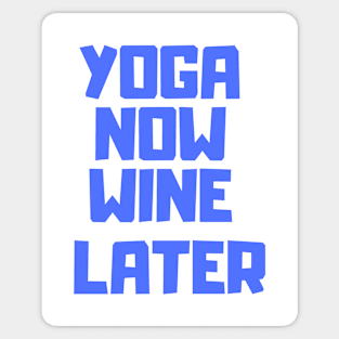 Yoga now, wine later Sticker